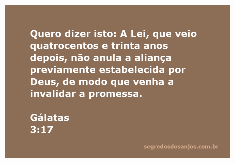Versículo de Gálatas 3:17 que fala sobre a relação entre a Lei e a aliança de Deus.