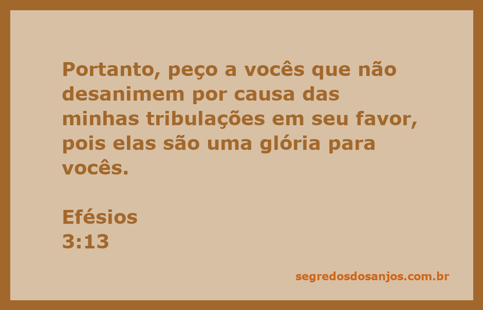 Versículo de Efésios 3:13 que encoraja a perseverança em tribulações.