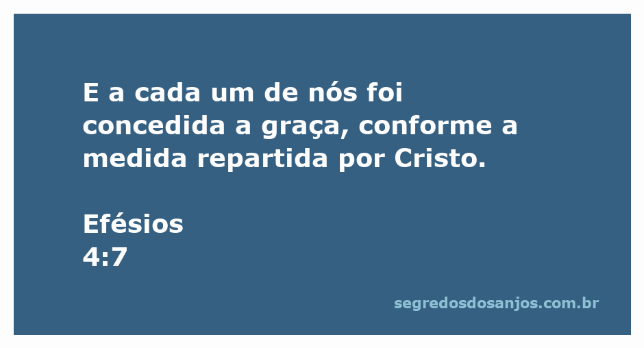Versículo de Efésios 4:7 destacando a graça concedida a cada um conforme a medida de Cristo.