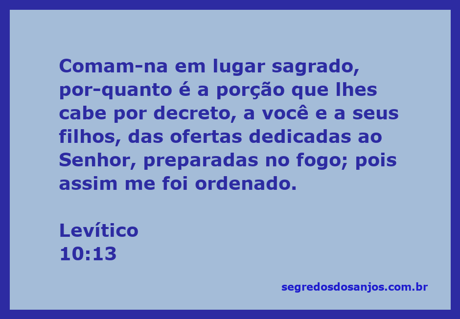 Imagem do versículo Levítico 10:13 que fala sobre as ofertas dedicadas ao Senhor e a porção sagrada que deve ser consumida.