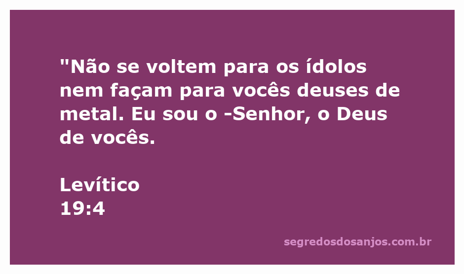 Imagem representando Levítico 19:4 com a mensagem sobre a proibição de ídolos e deuses de metal.