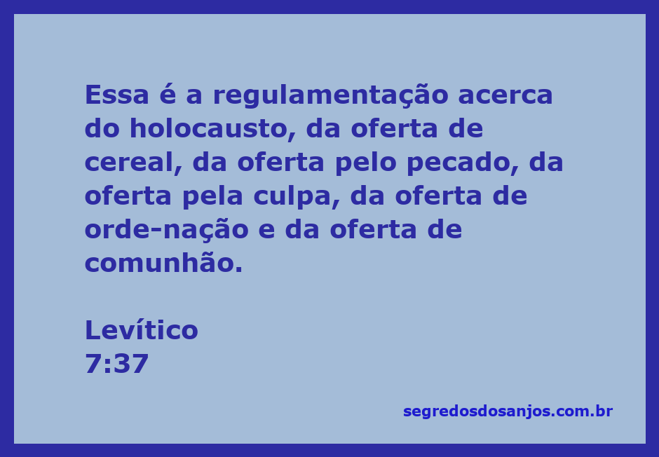 Regulamentações do Antigo Testamento sobre ofertas e sacrifícios no Levítico 7:37.