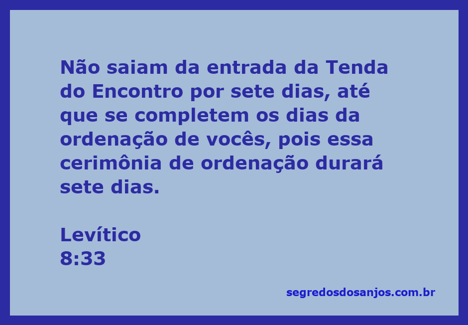 Sacerdotes em cerimônia de ordenação na Tenda do Encontro conforme Levítico 8:33.