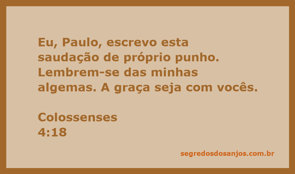 Saudação de Paulo em Colossenses 4:18, escrita à mão, lembrando das algemas e pedindo graça.