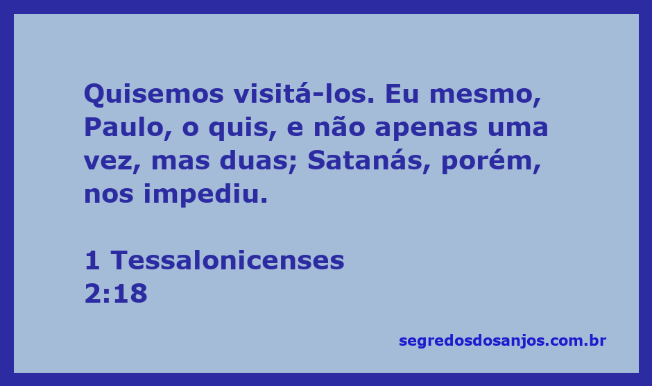 Versículo de 1 Tessalonicenses 2:18 destacando o desejo de Paulo em visitar os tessalonicenses, mas impedido por Satanás.