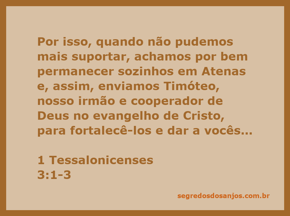 Timóteo enviado a fortalecer os tessalonicenses na fé durante tribulações.