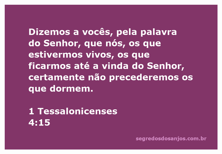 Versículo da Bíblia 1 Tessalonicenses 4:15, destacando a vinda do Senhor e a esperança dos que estão vivos e dos que já faleceram.
