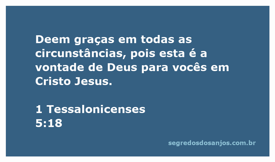 Versículo bíblico 1 Tessalonicenses 5:18 que ensina sobre a importância de agradecer em todas as situações.