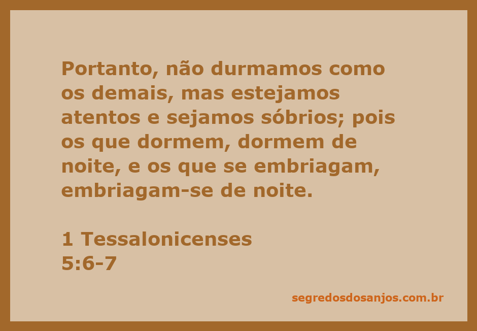 Imagem que ilustra o versículo de 1 Tessalonicenses 5:6-7, ressaltando a importância de estar atento e sóbrio.