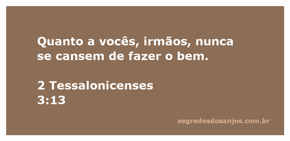 Imagem inspiradora com o versículo de 2 Tessalonicenses 3:13 sobre a perseverança em fazer o bem.