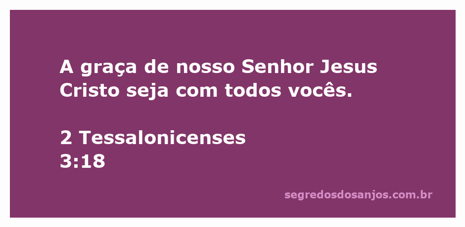 Imagem inspiradora com o versículo 2 Tessalonicenses 3:18 sobre a graça de Jesus Cristo.