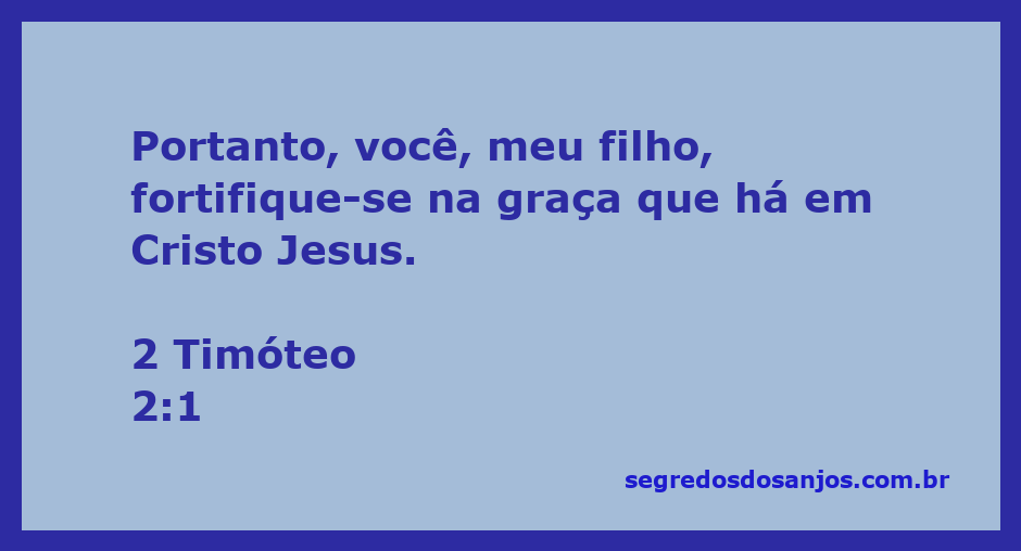 Versículo 2 Timóteo 2:1 que fala sobre se fortalecer na graça de Cristo.