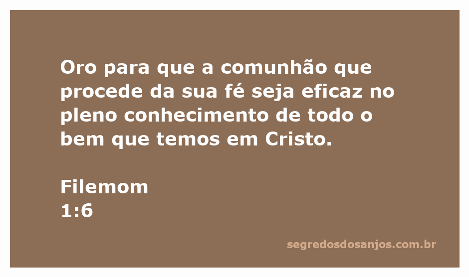 Versículo bíblico de Filemom 1:6 sobre a eficácia da comunhão na fé em Cristo