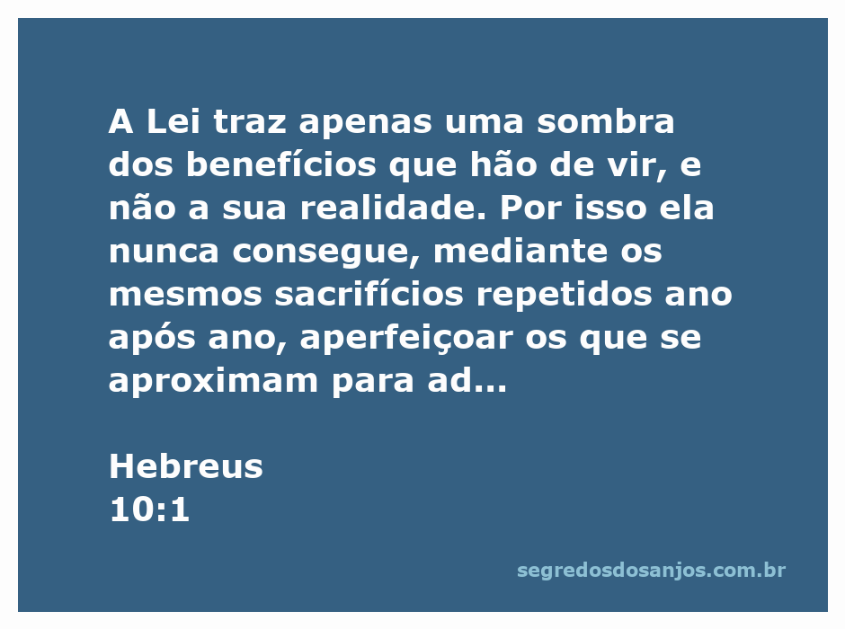 Imagem ilustrativa da passagem bíblica Hebreus 10:1, destacando a transição da Lei para a realidade dos benefícios que hão de vir.