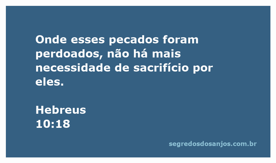 Imagem representativa da passagem bíblica Hebreus 10:18, destacando a mensagem de perdão e a ausência de necessidade de sacrifícios.