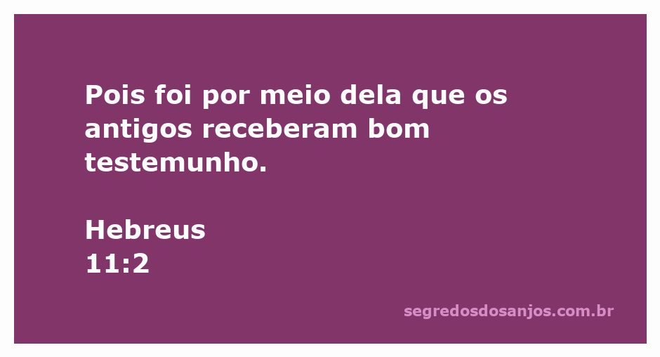 Versículo de Hebreus 11:2 destacando a importância da fé e do testemunho dos antigos.