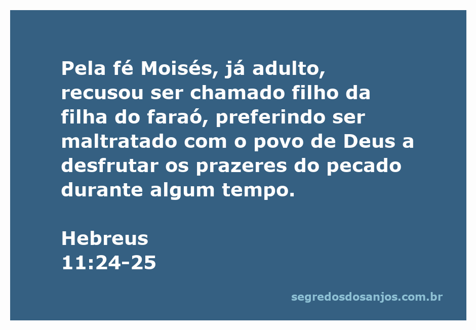 Moisés recusando o título de filho da filha do faraó e escolhendo sofrer com o povo de Deus.