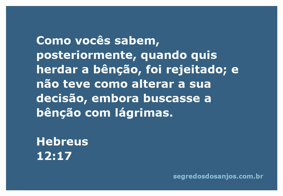 Ilustração do versículo Hebreus 12:17, mostrando a rejeição de Esaú ao tentar obter a bênção de seu pai.