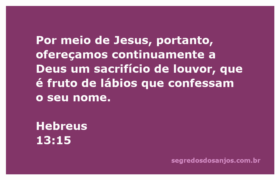 Imagem representativa do versículo Hebreus 13:15, mostrando uma pessoa louvando a Deus com alegria.