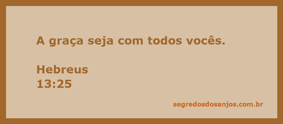Versículo bíblico Hebreus 13:25 com a mensagem de graça para todos.