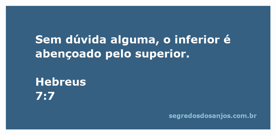 Imagem representativa do versículo Hebreus 7:7, destacando a relação entre o inferior e o superior na bênção.