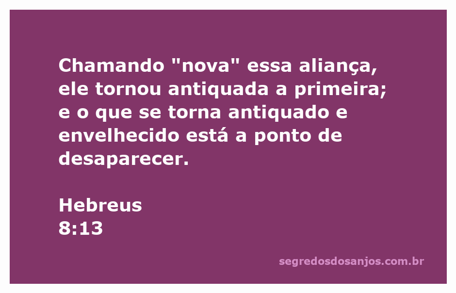 Ilustração do versículo de Hebreus 8:13, destacando a nova aliança e a obsolescência da antiga.