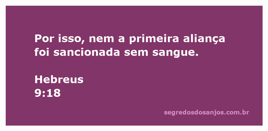 Imagem representativa da aliança bíblica com a referência a Hebreus 9:18, destacando a importância do sangue na santificação.