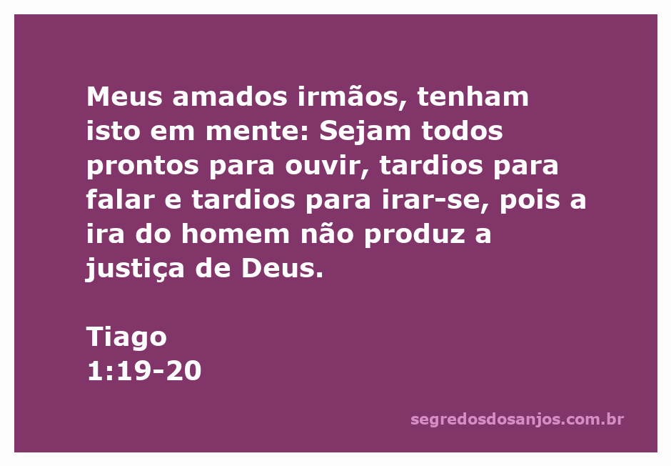 Versículo de Tiago 1:19-20 enfatizando a importância de ouvir e controlar a ira.