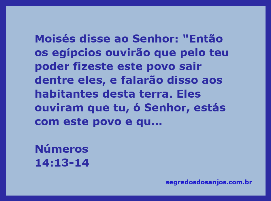 Moisés intercede diante do Senhor, lembrando o poder divino que guiou os israelitas e a presença de Deus em forma de nuvem e fogo.