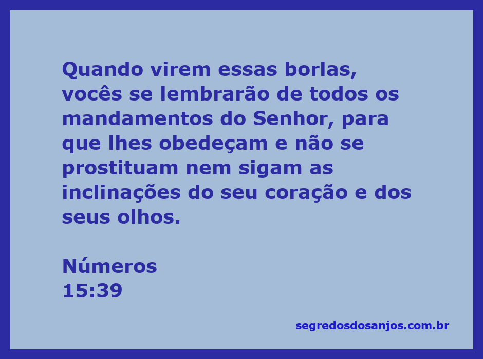 Borlas que simbolizam os mandamentos do Senhor conforme Números 15:39, lembrando os fiéis de obedecer às leis divinas.