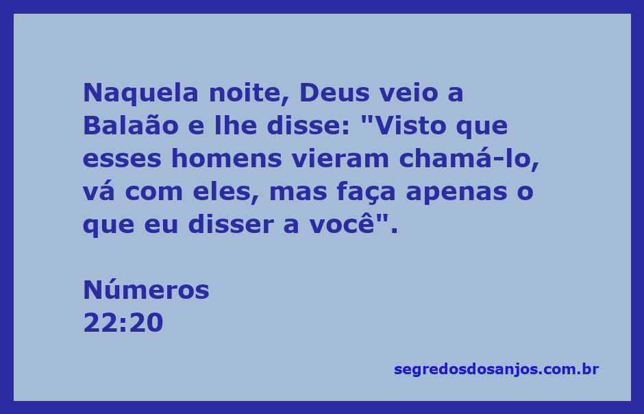 Deus ordena a Balaão para ir com os homens, mas seguir suas instruções.