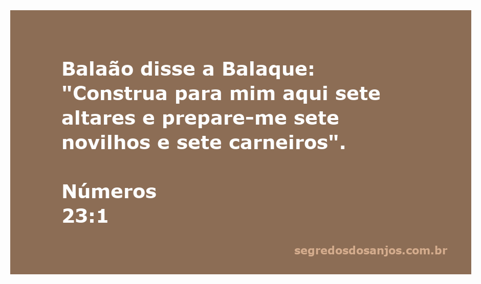 Balaão solicitando a Balaque a construção de sete altares com novilhos e carneiros na passagem de Números 23:1.