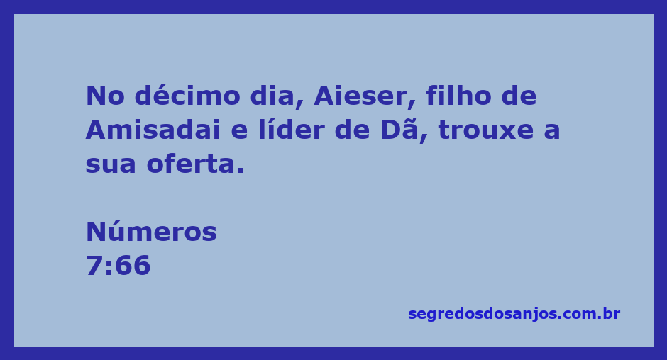 A oferta de Aieser, líder da tribo de Dã, no décimo dia conforme registrado em Números 7:66.