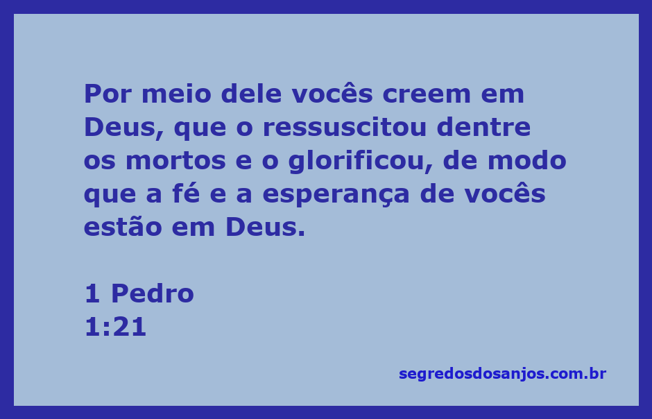 Versículo de 1 Pedro 1:21 destacando a fé e a esperança em Deus através da ressurreição de Jesus.