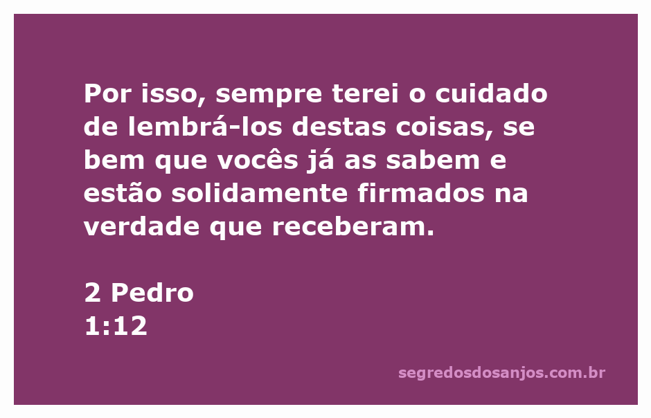 Versículo 2 Pedro 1:12 sobre a importância de lembrar a verdade recebida.