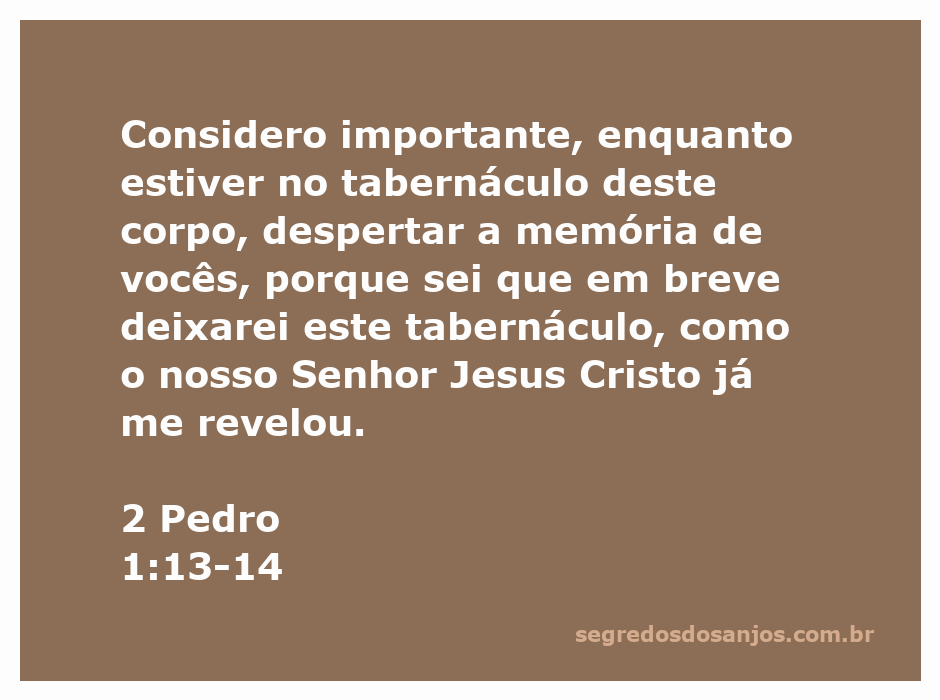A ilustração de 2 Pedro 1:13-14, destacando a importância de recordar a fé e a transitoriedade da vida.