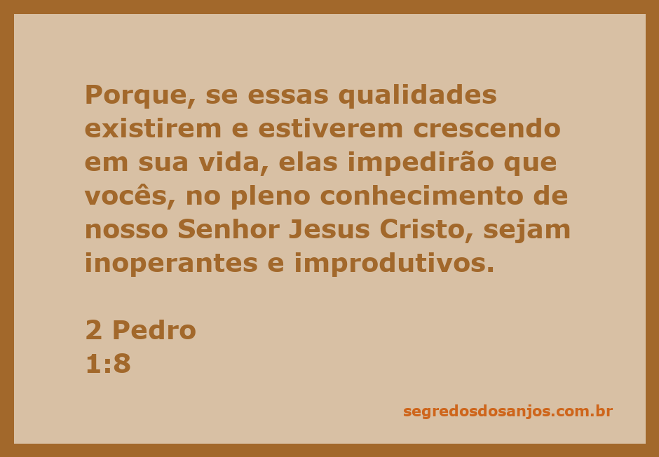 Versículo de 2 Pedro 1:8 sobre as qualidades que promovem o crescimento espiritual.