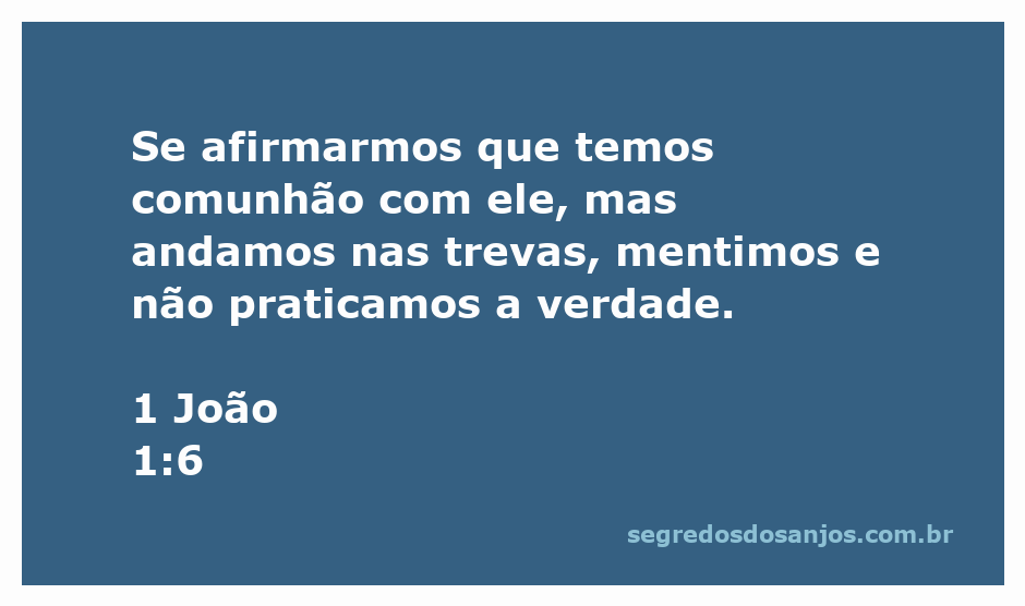 Imagem representando a passagem bíblica 1 João 1:6, destacando a importância da verdade e da comunhão com Deus.
