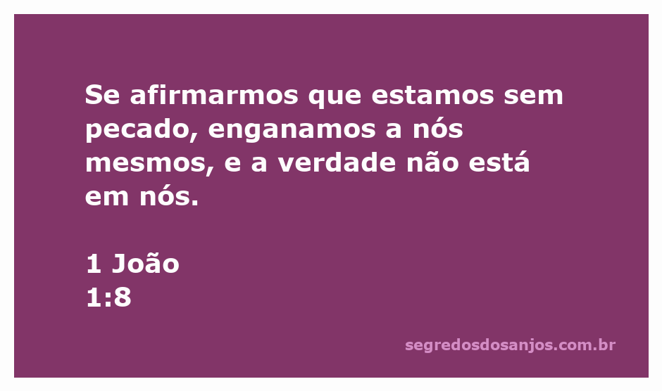 Versículo bíblico de 1 João 1:8 que fala sobre a verdade e o pecado.
