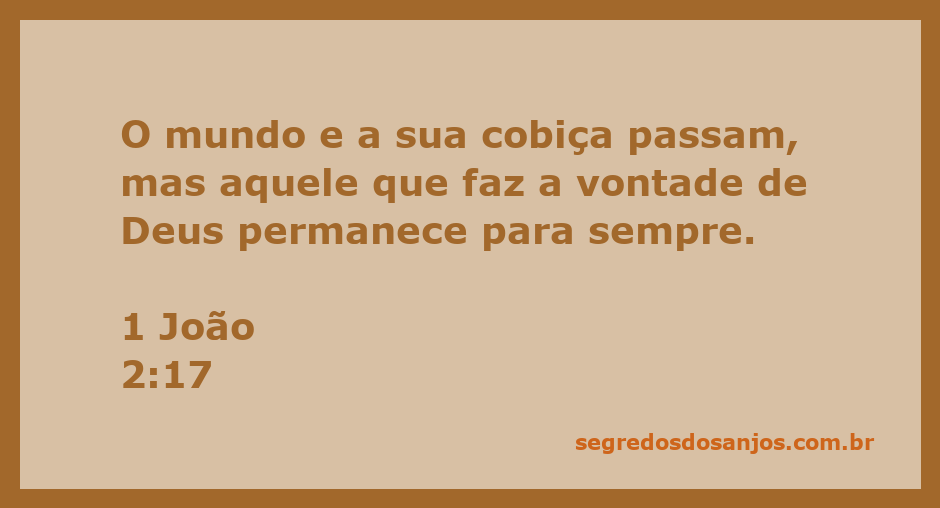 Versículo de 1 João 2:17 sobre a permanência da vontade de Deus em contraste com a transitoriedade do mundo e suas cobiças.