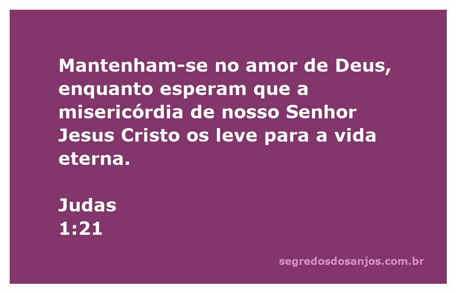 Versículo bíblico de Judas 1:21 sobre o amor de Deus e a vida eterna.