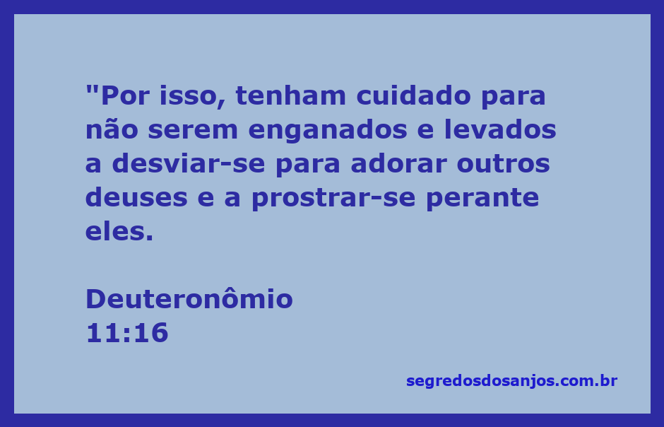 Versículo Deuteronômio 11:16 advertindo sobre a adoração a outros deuses.