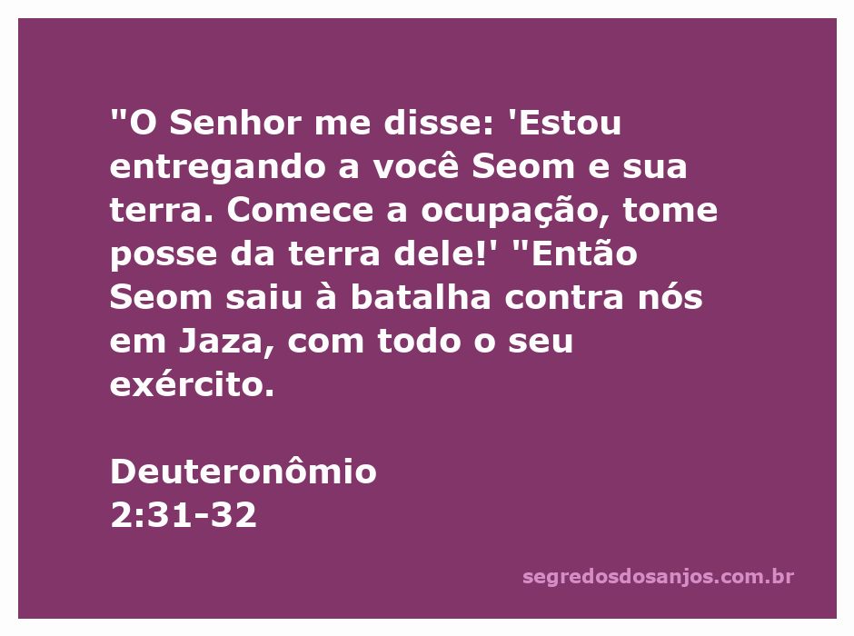 Deus entrega a terra de Seom ao povo de Israel, conforme Deuteronômio 2:31-32.