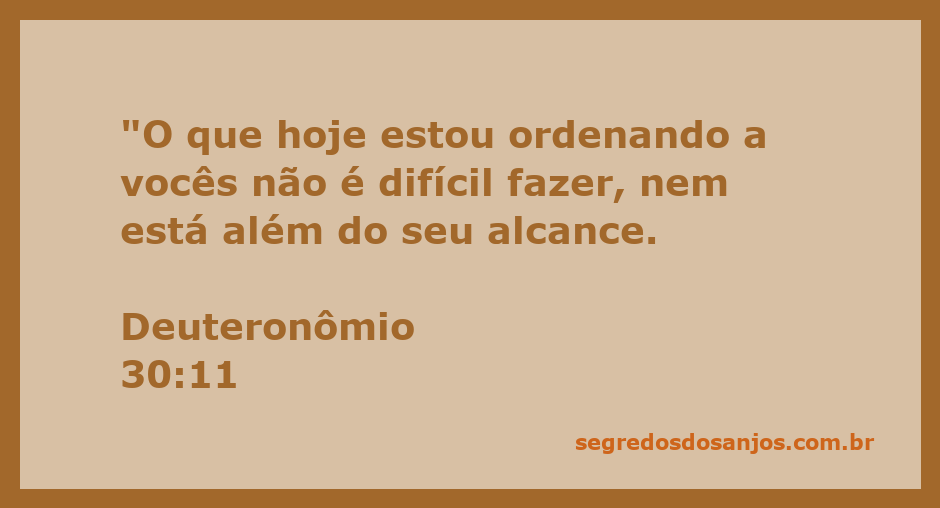 Deuteronômio 30:11 - Mensagem sobre a facilidade de seguir os mandamentos de Deus.