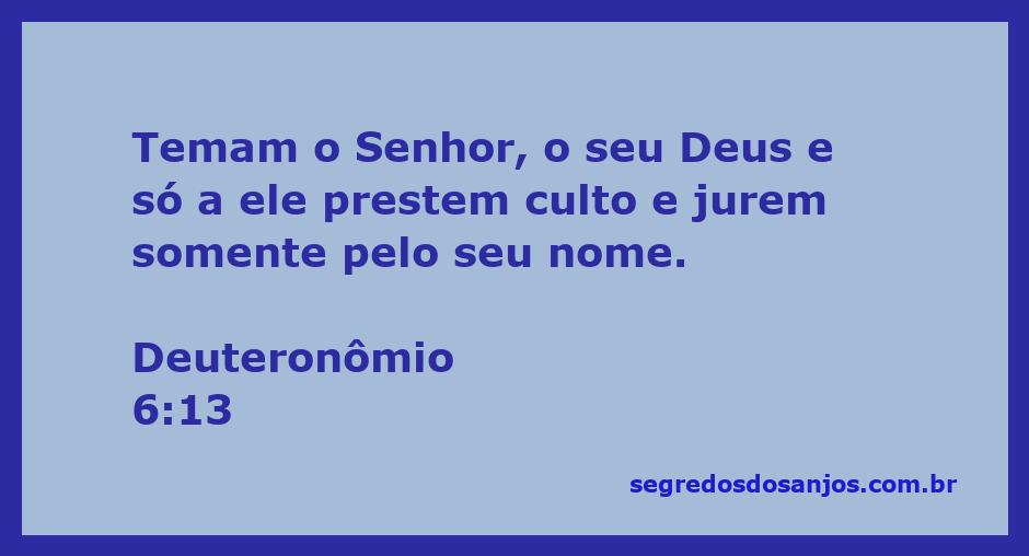 Ilustração do versículo Deuteronômio 6:13, enfatizando a adoração ao Senhor e a devoção exclusiva ao Seu nome.