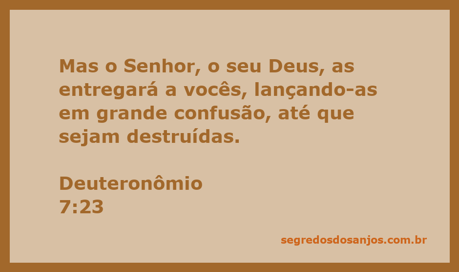 Deus confunde os inimigos de Israel conforme Deuteronômio 7:23.