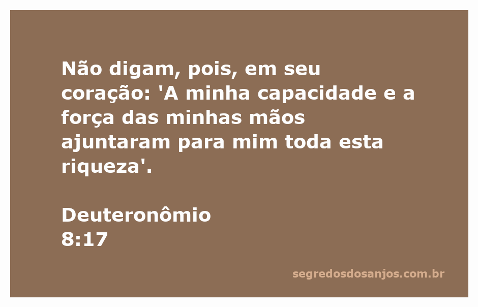 Imagem inspiradora com a passagem Deuteronômio 8:17, enfatizando a humildade e a gratidão.