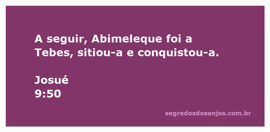 Abimeleque sitia e conquistava a cidade de Tebes, conforme narrado em Josué 9:50.